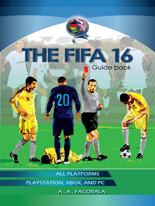 Title details for The FIFA 16 Guidebook by A . A . Fagorala - Available